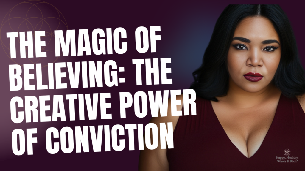 The Magic of Believing: The Creative Power of Conviction